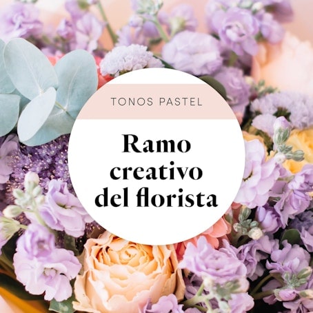 Ramo del Florista: Tonos Pasteles